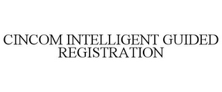 CINCOM INTELLIGENT GUIDED REGISTRATION