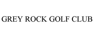 GREY ROCK GOLF CLUB