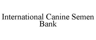 INTERNATIONAL CANINE SEMEN BANK