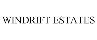 WINDRIFT ESTATES