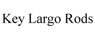 KEY LARGO RODS