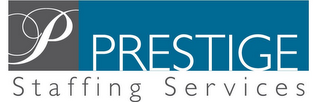 P PRESTIGE STAFFING SERVICES