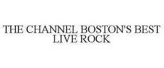 THE CHANNEL BOSTON'S BEST LIVE ROCK