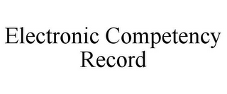 ELECTRONIC COMPETENCY RECORD