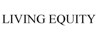 LIVING EQUITY