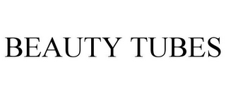 BEAUTY TUBES