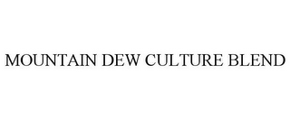 MOUNTAIN DEW CULTURE BLEND