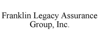 FRANKLIN LEGACY ASSURANCE GROUP, INC.