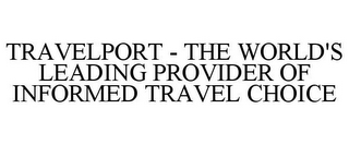 TRAVELPORT - THE WORLD'S LEADING PROVIDER OF INFORMED TRAVEL CHOICE