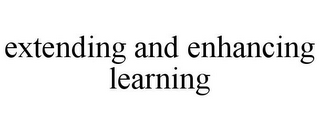 EXTENDING AND ENHANCING LEARNING