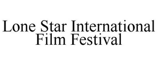 LONE STAR INTERNATIONAL FILM FESTIVAL