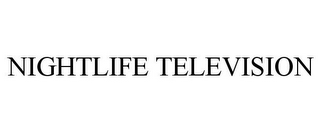 NIGHTLIFE TELEVISION