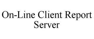 ON-LINE CLIENT REPORT SERVER