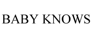 BABY KNOWS