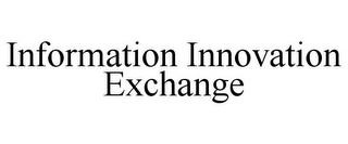 INFORMATION INNOVATION EXCHANGE