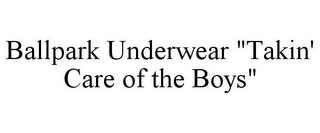 BALLPARK UNDERWEAR "TAKIN' CARE OF THE BOYS"