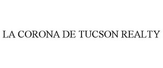 LA CORONA DE TUCSON REALTY