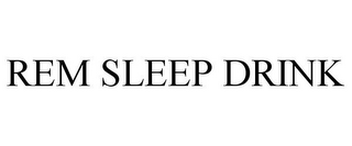 REM SLEEP DRINK