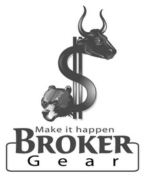 MAKE IT HAPPEN BROKER GEAR