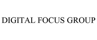 DIGITAL FOCUS GROUP