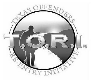 TEXAS OFFENDERS RE-ENTRY INITIATIVE T.O.R.I.