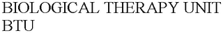 BIOLOGICAL THERAPY UNIT BTU