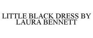 LITTLE BLACK DRESS BY LAURA BENNETT