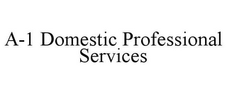 A-1 DOMESTIC PROFESSIONAL SERVICES