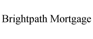 BRIGHTPATH MORTGAGE