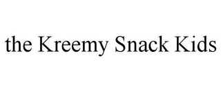 THE KREEMY SNACK KIDS