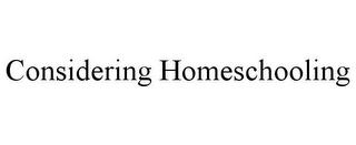 CONSIDERING HOMESCHOOLING