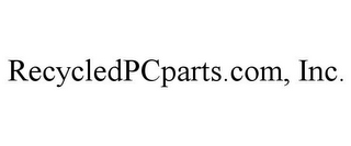 RECYCLEDPCPARTS.COM, INC.