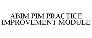 ABIM PIM PRACTICE IMPROVEMENT MODULE