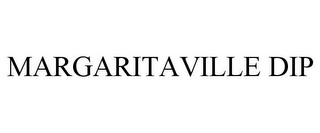 MARGARITAVILLE DIP