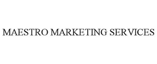 MAESTRO MARKETING SERVICES