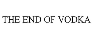 THE END OF VODKA