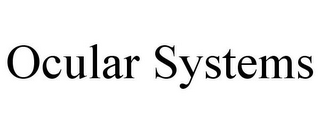 OCULAR SYSTEMS