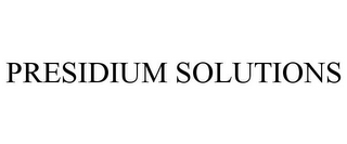 PRESIDIUM SOLUTIONS