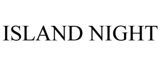 ISLAND NIGHT