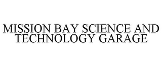 MISSION BAY SCIENCE AND TECHNOLOGY GARAGE