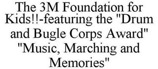 THE 3M FOUNDATION FOR KIDS!!-FEATURING THE "DRUM AND BUGLE CORPS AWARD" "MUSIC, MARCHING AND MEMORIES"
