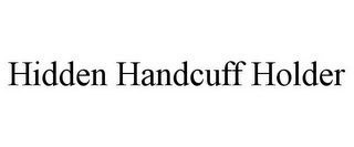 HIDDEN HANDCUFF HOLDER