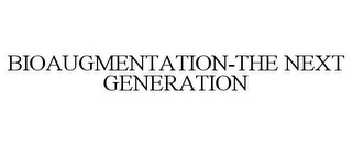 BIOAUGMENTATION-THE NEXT GENERATION