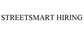 STREETSMART HIRING