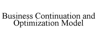 BUSINESS CONTINUATION AND OPTIMIZATION MODEL