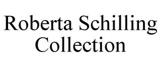 ROBERTA SCHILLING COLLECTION