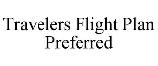 TRAVELERS FLIGHT PLAN PREFERRED
