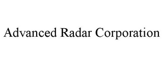 ADVANCED RADAR CORPORATION