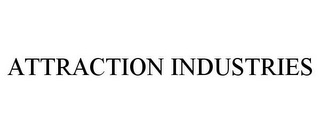 ATTRACTION INDUSTRIES