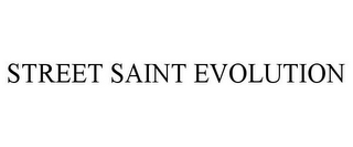 STREET SAINT EVOLUTION